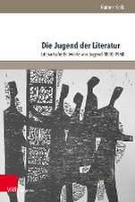 Die Jugend der Literatur: Literarische Entwurfe von Jugend 1830--1950