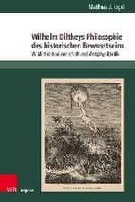 Wilhelm Diltheys Philosophie des historischen Bewusstseins: Wirklichkeitswissenschaft und Metaphysikkritik