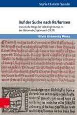 Auf der Suche nach Re/formen: Literarische Wege der Selbstlegitimation in der >Reformatio Sigismundi< (1439)