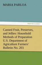 Canned Fruit, Preserves, and Jellies: Household Methods of Preparation U.S. Department of Agriculture Farmers' Bulletin No. 203