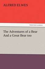 The Adventures of a Bear and a Great Bear Too: Household Methods of Preparation U.S. Department of Agriculture Farmers' Bulletin No. 203