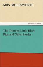 The Thirteen Little Black Pigs and Other Stories