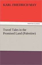 Travel Tales in the Promised Land (Palestine)