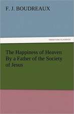 The Happiness of Heaven by a Father of the Society of Jesus: A Christmas Rhyme