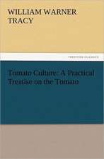 Tomato Culture: A Practical Treatise on the Tomato