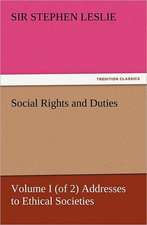 Social Rights and Duties, Volume I (of 2) Addresses to Ethical Societies