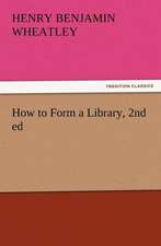 How to Form a Library, 2nd Ed: His Sea Stories