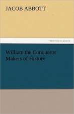 William the Conqueror Makers of History