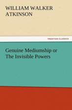 Genuine Mediumship or the Invisible Powers: New and Old