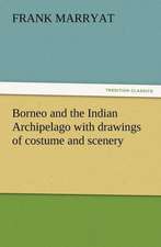 Borneo and the Indian Archipelago with Drawings of Costume and Scenery: Buccaneer