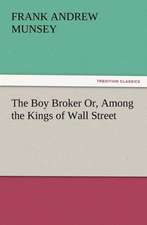 The Boy Broker Or, Among the Kings of Wall Street