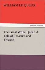 The Great White Queen a Tale of Treasure and Treason: Its Origin, Influence and Relation to Democracy