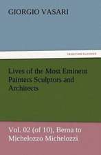 Lives of the Most Eminent Painters Sculptors and Architects Vol. 02 (of 10), Berna to Michelozzo Michelozzi