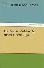 The Privateer's-Man One Hundred Years Ago: As Sanctioned by Medical Men, and by Experience in All Ages Including a System of Vegetable Cookery