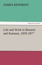 Life and Work in Benares and Kumaon, 1839-1877