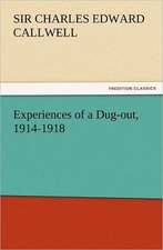 Experiences of a Dug-Out, 1914-1918: The Cathedral Church of Norwich a Description of Its Fabric and a Brief History of the Episcopal See