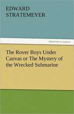 The Rover Boys Under Canvas or the Mystery of the Wrecked Submarine: The Cathedral Church of Norwich a Description of Its Fabric and a Brief History of the Episcopal See