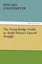 The Young Bridge-Tender Or, Ralph Nelson's Upward Struggle: The Cathedral Church of Norwich a Description of Its Fabric and a Brief History of the Episcopal See