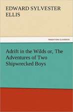 Adrift in the Wilds Or, the Adventures of Two Shipwrecked Boys: The Cathedral Church of Norwich a Description of Its Fabric and a Brief History of the Episcopal See