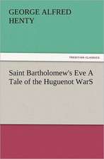 Saint Bartholomew's Eve a Tale of the Huguenot Wars: Early History of American Lutheranism and the Tennessee Synod