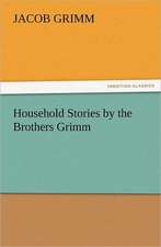 Household Stories by the Brothers Grimm