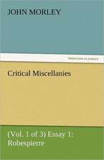 Critical Miscellanies (Vol. 1 of 3) Essay 1: Robespierre