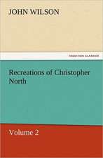 Recreations of Christopher North, Volume 2