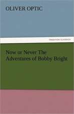 Now or Never the Adventures of Bobby Bright: The Book of Title-Pages