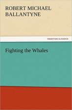 Fighting the Whales