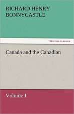 Canada and the Canadians Volume I