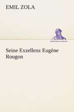 Seine Exzellenz Eugene Rougon: Margarete Thesing)