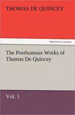 The Posthumous Works of Thomas de Quincey, Vol. 1: The United Lutheran Church (General Synod, General Council, United Synod in the South)