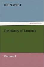 The History of Tasmania, Volume I