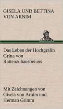 Das Leben Der Hochgrafin Gritta Von Rattenzuhausbeiuns: Light on Dark Corners a Complete Sexual Science and a Guide to Purity and Physical Manhood, Advice to Maiden, Wife, an