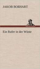 Ein Rufer in Der Wuste: Light on Dark Corners a Complete Sexual Science and a Guide to Purity and Physical Manhood, Advice to Maiden, Wife, an