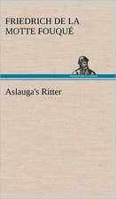 Aslauga's Ritter