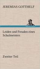 Leiden Und Freuden Eines Schulmeisters - Zweiter Teil: Philaletis)