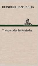 Theodor, Der Seifensieder: Philaletis)