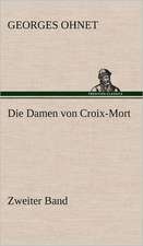 Die Damen Von Croix-Mort - Zweiter Band: VOR Bismarcks Aufgang