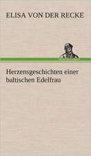 Herzensgeschichten Einer Baltischen Edelfrau: VOR Bismarcks Aufgang