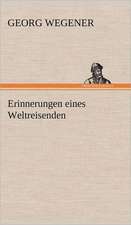 Erinnerungen Eines Weltreisenden: Erzahlung in Neun Briefen