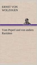 Vom Peperl Und Von Andern Raritaten: Erzahlung in Neun Briefen