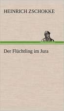 Der Fluchtling Im Jura: Erzahlung in Neun Briefen