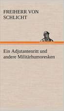 Ein Adjutantenritt Und Andere Militarhumoresken: Erzahlung in Neun Briefen