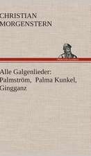 Alle Galgenlieder: Palmstrom, Palma Kunkel, Gingganz