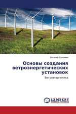 Osnovy sozdaniya vetroenergeticheskikh ustanovok