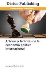 Actores y factores de la economía política internacional