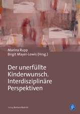 Der unerfüllte Kinderwunsch. Interdisziplinäre Perspektiven