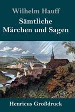 Sämtliche Märchen und Sagen (Großdruck)