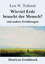 Wieviel Erde braucht der Mensch? (Großdruck)